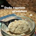 Dado Vegetale Granulare fatto in casa,[...]