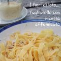 Tagliatelle fatte in casa con ricotta affumicata