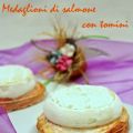 MEDAGLIONI DI SALMONE CON TOMINI