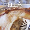 tiella con cipolle di Tropea e scamorza