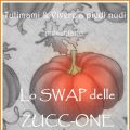 SWAPP DELLE ZUCCONE.........