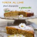 TORTA AL LIME CON FIORI D'ARANCIO E PISTACCHI