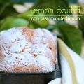 Lemon pound cake con last minute lemon