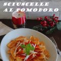 La ricetta di casa mia: sciuscelle al pomodoro