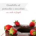 Ciambella al pistacchio e cioccolato con coulis[...]