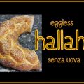 Eggless Challah - Challah senza Uova