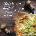 Torta salata ai fiori di zucca