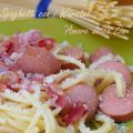 Spaghetti con i Würstel “Amore della Zia”