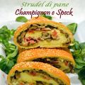 Strudel di pane, champignon e speck