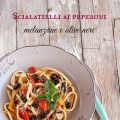 Scialatielli ai peperoni, melanzane e olive nere