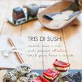 Tris di sushi (a modo mio) per l'MTC