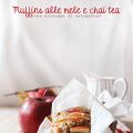 muffins alle mele e chai tea (con sciroppo di[...]