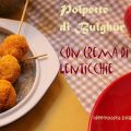 Polpette di Bulgur con Crema di Lenticchie