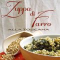 Zuppa di farro alla toscana di fine inverno e[...]