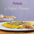 Frittata con Finferli e Pecorino
