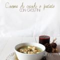 crema di cardi e patate con crostini