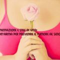 Come prevenire il cancro al seno