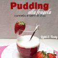 Pudding alla fragola, cannella e semi di chia