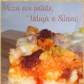 Pizza con patate, 'Nduja e Silano
