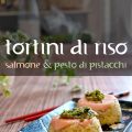 Tortini di riso con salmone e pesto di[...]