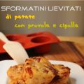 Sformatini Lievitati di Patate con Provola e[...]