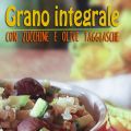 Insalata di grano duro integrale con zucchine e[...]
