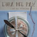 ...è scoccata L'ORA DEL paTE'