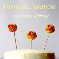 Torta all'arancia con frosting al limone